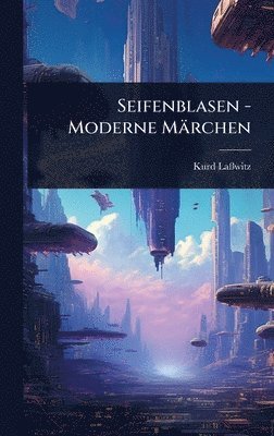 bokomslag Seifenblasen - Moderne Märchen