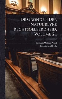 bokomslag De Gronden Der Natuurlyke Rechtsgeleerdheid, Volume 2...