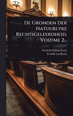 bokomslag De Gronden Der Natuurlyke Rechtsgeleerdheid, Volume 2...