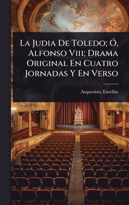 bokomslag Judia De Toledo; Ã", Alfonso Viii; Drama Original En Cuatro Jornadas Y En Verso