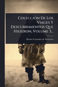 bokomslag ColecciÃ3n De Los Viages Y Descubrimientos Que Hieieron, Volume 3...