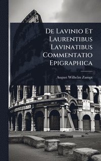bokomslag De Lavinio Et Laurentibus Lavinatibus Commentatio Epigraphica