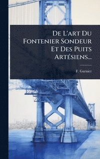 bokomslag De L'art Du Fontenier Sondeur Et Des Puits ArtÃ(c)siens...