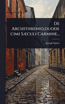bokomslag De Archithrenio, duodecimi SÃ]culi Carmine...