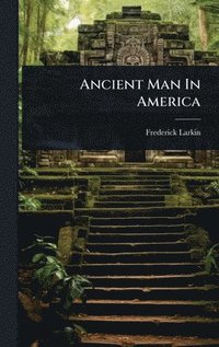bokomslag Ancient Man In America