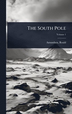 Roald Amundsen - South Pole, Inbunden