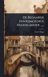 bokomslag De Bedaarde Envrijmoedige Nederlander ......