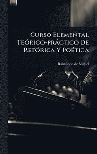 bokomslag Curso Elemental TeÃ3rico-pràctico De RetÃ3rica Y PoÃ(c)tica