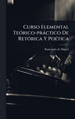 bokomslag Curso Elemental TeÃ3rico-pràctico De RetÃ3rica Y PoÃ(c)tica
