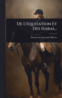 bokomslag De L'Ã(c)quitation Et Des Haras...