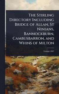 bokomslag Stirling Directory Including Bridge of Allan, St Ninians, Bannockburn, Cambusbarron, and Whins of Milton