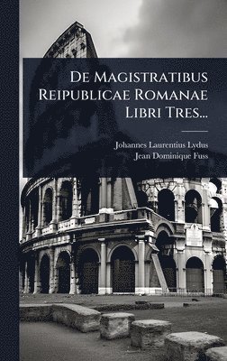 bokomslag De Magistratibus Reipublicae Romanae Libri Tres...