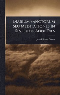 bokomslag Diarium Sanctorum Seu Meditationes In Singulos Anni Dies