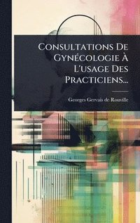 bokomslag Consultations De GynÃ(c)cologie Ã¿ L'usage Des Practiciens...