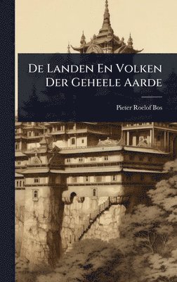bokomslag De Landen En Volken Der Geheele Aarde