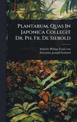 bokomslag Plantarum, Quas In Japonica Collegit Dr. Ph. Fr. De Siebold