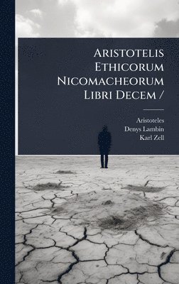 bokomslag Aristotelis Ethicorum Nicomacheorum Libri Decem /