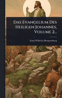 bokomslag Evangelium Des Heiligen Johannes, Volume 2...