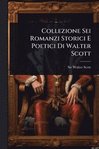 bokomslag Collezione Sei Romanzi Storici E Poetici Di Walter Scott