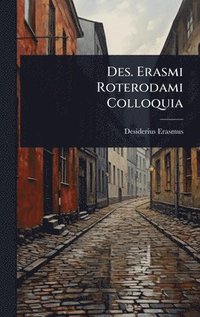 bokomslag Des. Erasmi Roterodami Colloquia