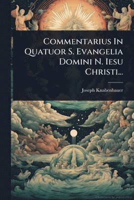bokomslag Commentarius In Quatuor S. Evangelia Domini N. Iesu Christi...