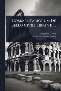 bokomslag Commentariorum De Bello Civili Libri Viii...