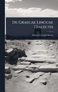 bokomslag De Graecae Linguae Dialectis