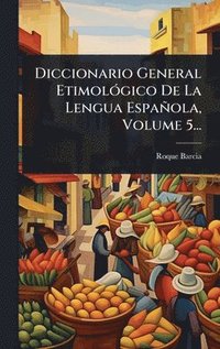 bokomslag Diccionario General EtimolÃ3gico De La Lengua Española, Volume 5...