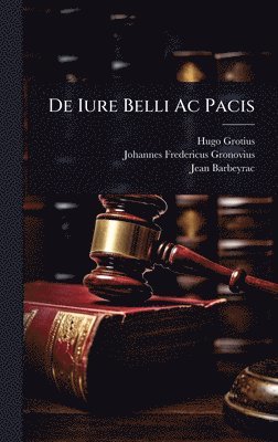 Hugo Grotius, Jean Barbeyrac - De Iure Belli Ac Pacis, Inbunden