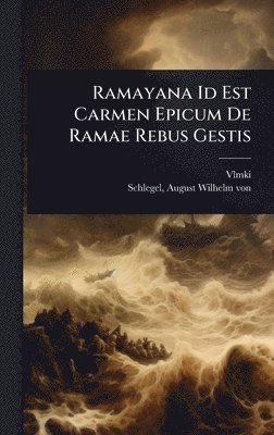 Vlmki - Ramayana Id Est Carmen Epicum De Ramae Rebus Gestis, Inbunden