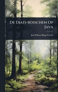 bokomslag De Djati-bosschen Op Java