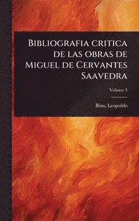 bokomslag Bibliografia critica de las obras de Miguel de Cervantes Saavedra