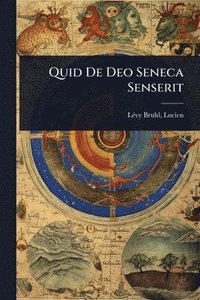 bokomslag Quid De Deo Seneca Senserit