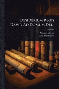 bokomslag Desiderium Regis David Ad Domum Dei...