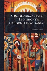 bokomslag Son. Odarka. Chary. Ledashchytsia; Narodni Opovidania