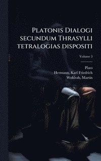bokomslag Platonis Dialogi secundum Thrasylli tetralogias dispositi