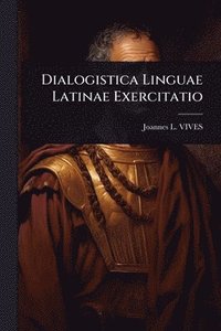 bokomslag Dialogistica Linguae Latinae Exercitatio