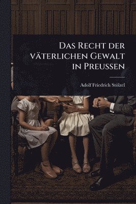 bokomslag Recht der väterlichen Gewalt in PreuÃ¿en