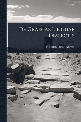 bokomslag De Graecae Linguae Dialectis