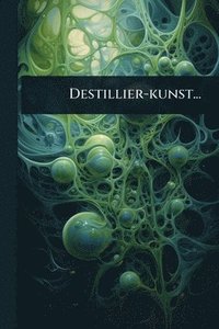 bokomslag Destillier-kunst...