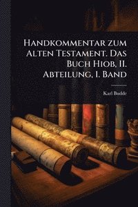 bokomslag Handkommentar zum Alten Testament. Das Buch Hiob, II. Abteilung, 1. Band