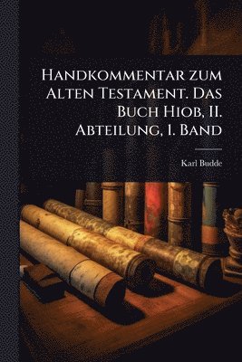 bokomslag Handkommentar zum Alten Testament. Das Buch Hiob, II. Abteilung, 1. Band