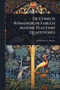 bokomslag De Comicis Romanorum Fabulis Maxime Plautinis Quaestiones