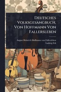 bokomslag Deutsches Volksgesangbuch, Von Hoffmann Von Fallersleben