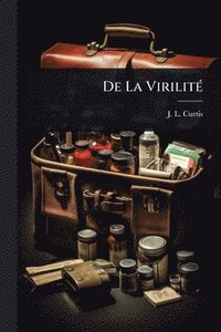 bokomslag De La VirilitÃ(c)