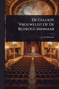bokomslag De Gelukte Vrouwelist Of De Bedroge Minnaar
