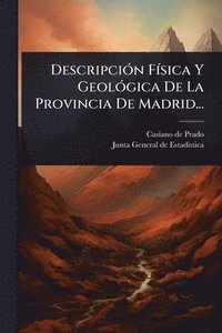 bokomslag DescripciÃ3n FÃ-sica Y GeolÃ3gica De La Provincia De Madrid...