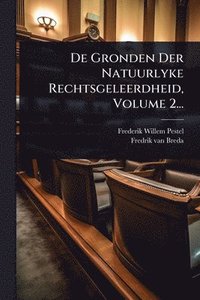 bokomslag De Gronden Der Natuurlyke Rechtsgeleerdheid, Volume 2...