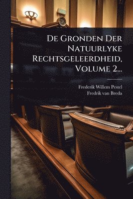 bokomslag De Gronden Der Natuurlyke Rechtsgeleerdheid, Volume 2...