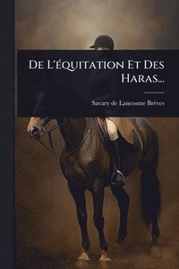 bokomslag De L'Ã(c)quitation Et Des Haras...